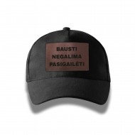 Kepurė su snapeliu "Bausti negalima pasigailėti" Kepurė su snapeliu "Bausti negalima pasigailėti"