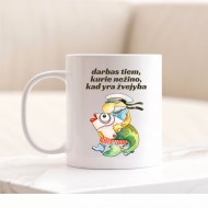 Puodelis su užrašu, Darbas tiem, kurie nežino, kad yra žvejyba