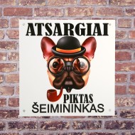 PVC lentelė-suvenyras "Atsargiai, piktas šeimininkas" 20x20 cm