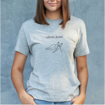 Marškinėliai su katinu ir užrašu, Užteks dirbti Marškinėliai su katinu ir užrašu, Užteks dirbti