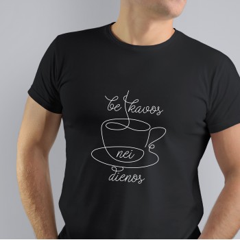 Marškinėliai Kavos Mėgėjui Su Užrašu, Be Kavos Nei Dienos