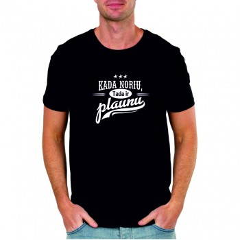 Marškinėliai "Kada noriu"